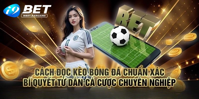 Đọc kèo là kỹ năng cơ bản mà bất kỳ ai tham gia cá cược thể thao cần nắm bắt