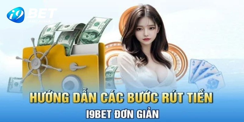 Quy trình rút tiền I9BET