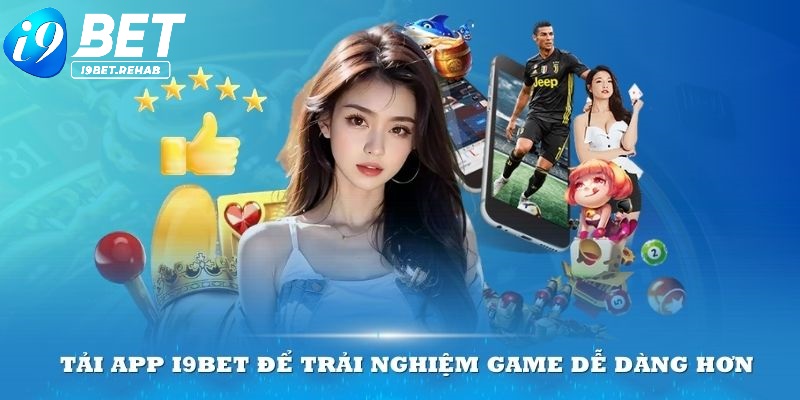 Sử dụng phần mềm nhà cái I9BET để trải nghiệm dễ dàng hơn